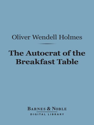 cover image of The Autocrat of the Breakfast Table (Barnes & Noble Digital Library)